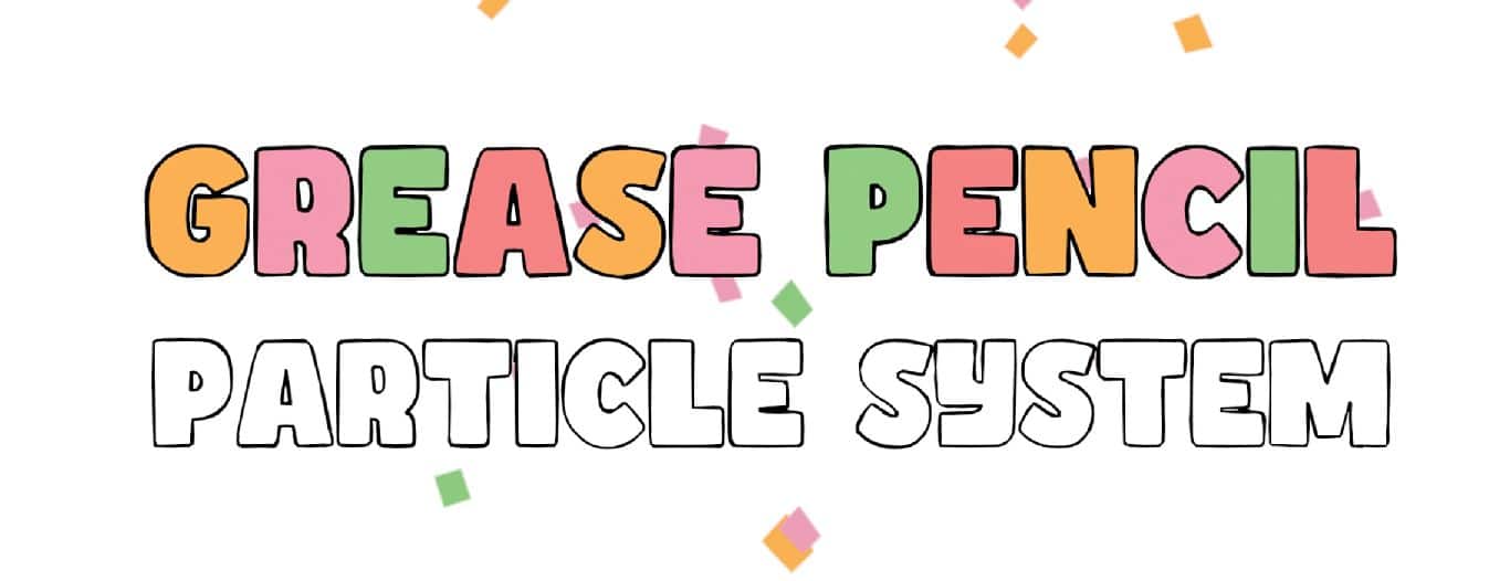 Grease Pencil 粒子系统 – Grease Pencil Particle System